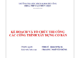 Bản vẽ KẾ HOẠCH VÀ TỔ CHỨC THI CÔNG CÁC CÔNG TRÌNH XÂY DỰNG CƠ BẢN